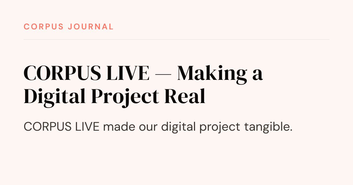 CORPUS LIVE — Making a Digital Project Real — CORPUS Journal